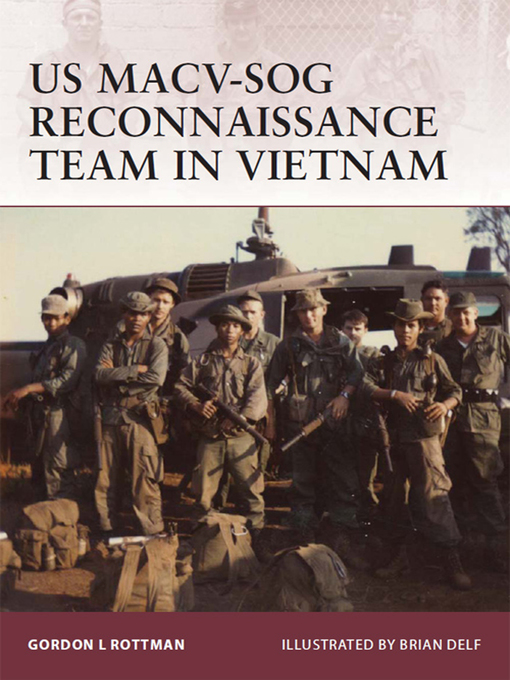 Title details for US MACV-SOG Reconnaissance Team in Vietnam by Gordon L. Rottman - Available
